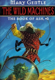 The Wild Machines (Mary Gentle)