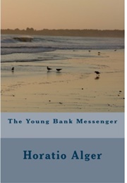 The Young Bank Messenger (Horatio Alger)
