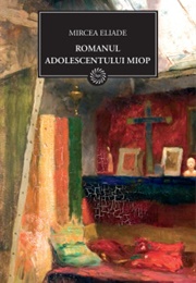 Romanul Adolescentului Miop(Diary of a Short-Sighted Adolescent) (Mircea Eliade)
