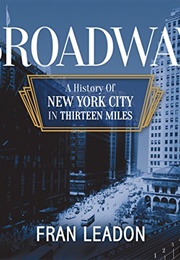 Broadway: A History of New York in Thirteen Miles (Fran Leadon)