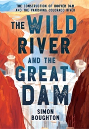 The Wild River and the Great Dam (Simon Boughton)