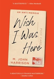 Wish I Was Here (M. John Harrison)