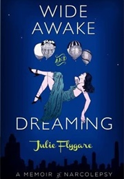 Wide Awake and Dreaming: A Memoir of Narcolepsy (Flygare, Julie)