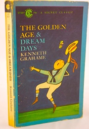 The Golden Age & Dream Days (Kenneth Grahame)