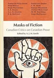 Masks of Fiction: Canadian Critics on Canadian Prose (A.J.M. Smith -Ed.)