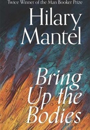 Bring Up the Bodies (Hilary Mantel)