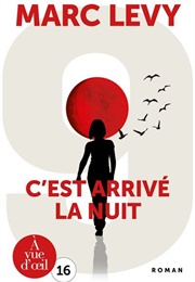 Les 9 - Tome 1, C'est Arrivé La Nuit (Marc Levy)