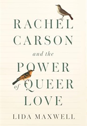 Rachel Carson and the Power of Queer Love (Lida Maxwell)