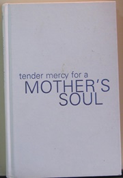 Tender Mercy for a Mother's Soul: Inspiration to Renew Your Spirit (Angela Thomas)