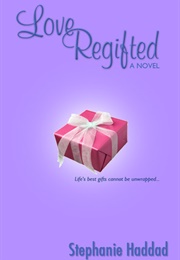 Love Regifted (Stephanie Haddad)