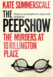The Peepshow: The Murders at 10 Rillington Place (Kate Summerscale)