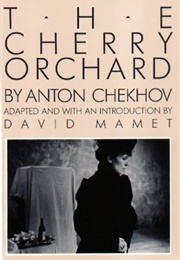 The Cherry Orchard: A Play by Anton Chekhov (Adapted by David Mamet)