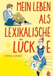 Mein Leben Als Lexikalische Lücke (Kyra Groh)