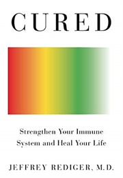 Cured : Strengthen Your Immune System and Heal Your Life (Jeffrey Rediger)