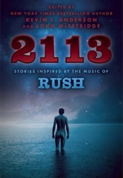 2113: Stories Inspired by the Music of Rush (Kevin J. Anderson & John McFetridge)