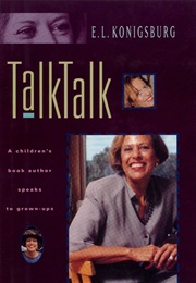 Talktalk: A Children's Book Author Speaks to Grown-Ups (Konigsburg)