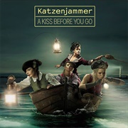 A Kiss Before You Go - Katzenjammer