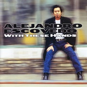 Alejandro Escovedo - With These Hands (1996)