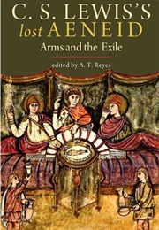 C.S. Lewis&#39;s Lost Aeneid: Arms and Exile (C.S.Lewis)