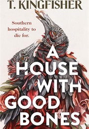A House With Good Bones (T. Kingfisher)