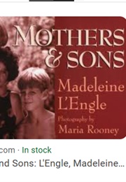 Mothers and Sons (Madeleine L'engle & Photos by Maria Rooney)