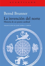 La Invención Del Norte (Bernd Brunner)