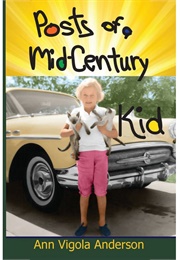 Posts of a Mid-Century Kid (Ann Vigola Anderson)