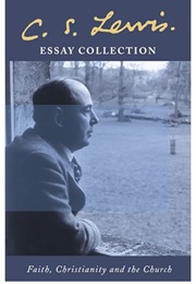 Essay Collection: Faith, Christianity, & the Church (C. S. Lewis)