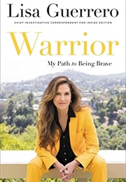 Warrior: My Path to Being Brave (Lisa Guerrero With Irene Zutell)