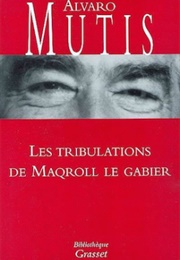 Les Tribulations De Maqroll Le Gabier (Alvaro Mutis)