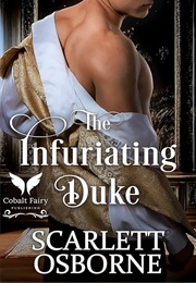 The Infuriating Duke (Scarlett Osborne)