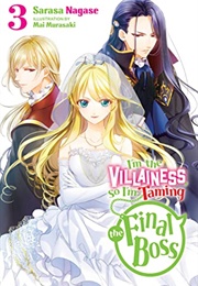 I'm the Villainess, So I'm Taming the Final Boss (Light Novel), Vol. 3 (Sarasa Nagase)
