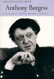 Conversations With Anthony Burgess (Edited by Earl G. Ingersoll & Mary C. Ingersoll)