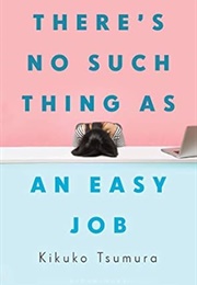 There Is No Such Thing as an Easy Job (Kikuro Tsumura)