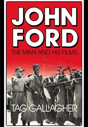 John Ford: The Man and His Films (Tag Gallagher)