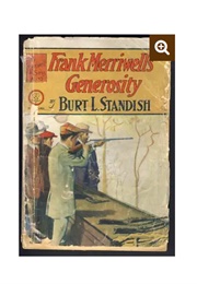 Frank Merriwell's Generosity; Or, Kind to Friend and Foe (Burt L. Standish)