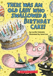 There Was an Old Lady Who Swallowed a Birthday Cake (Lucille Colandro)