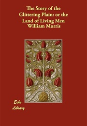 The Story of the Glittering Plain; Or, the Land of Living Men (Morris, William)