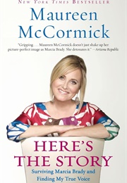 Here's the Story: Surviving Marcia Brady and Finding My True Voice (Maureen McCormick)