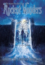 The Alchemy Press Book of Ancient Wonders (Jan Edwards)