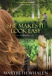She Makes It Look Easy: A Novel (Whalen, Marybeth)