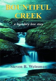 Bountiful Creek: A Legendary Love Story (Weissman, Steven B.)