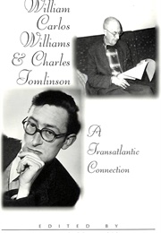William Carlos Williams & Charles Tomlinson: A Transatlantic Connection (Edited by Barry Magid & Hugh Witemeyer)