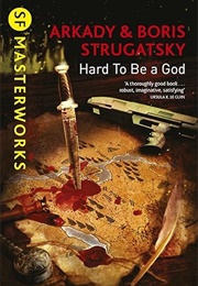 Hard to Be a God (Arkady & Boris Strugatsky)