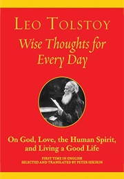 Wise Thoughts for Every Day: On God, Love, the Human Spirit, and Living a Good Life (Tolstoy, Leo)