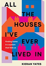 All the Houses I've Ever Lived in (Kieran Yates)