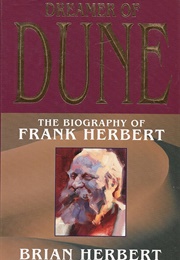 Dreamer of Dune: The Biography of Frank Herbert (Brian Herbert)
