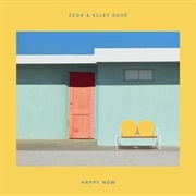 Happy Now - Zedd & Elley Duhe