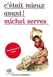 C'était Mieux Avant (Michel Serres)