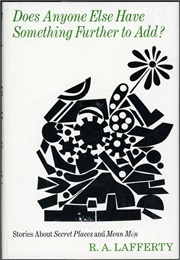 Does Anyone Else Have Something Further to Add? (R. A. Lafferty)